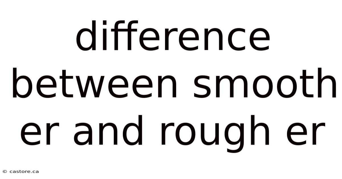Difference Between Smooth Er And Rough Er