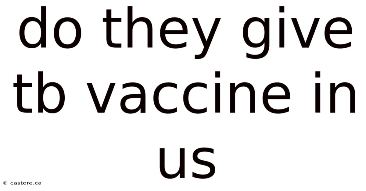 Do They Give Tb Vaccine In Us