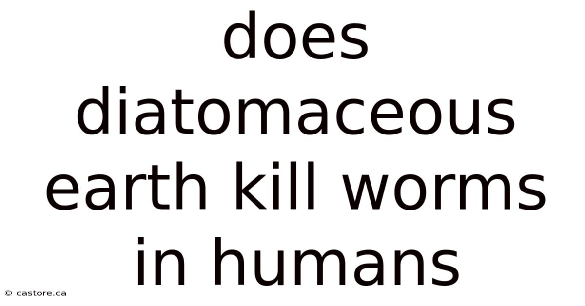 Does Diatomaceous Earth Kill Worms In Humans