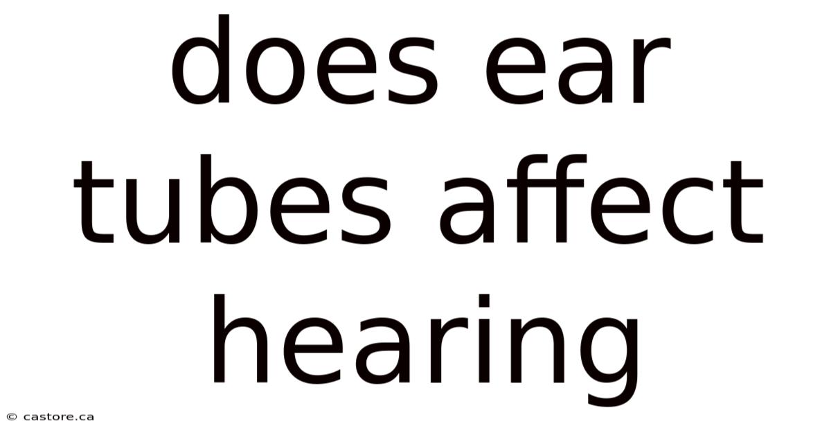 Does Ear Tubes Affect Hearing