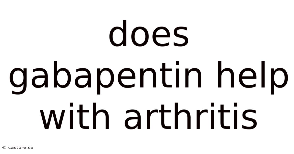 Does Gabapentin Help With Arthritis