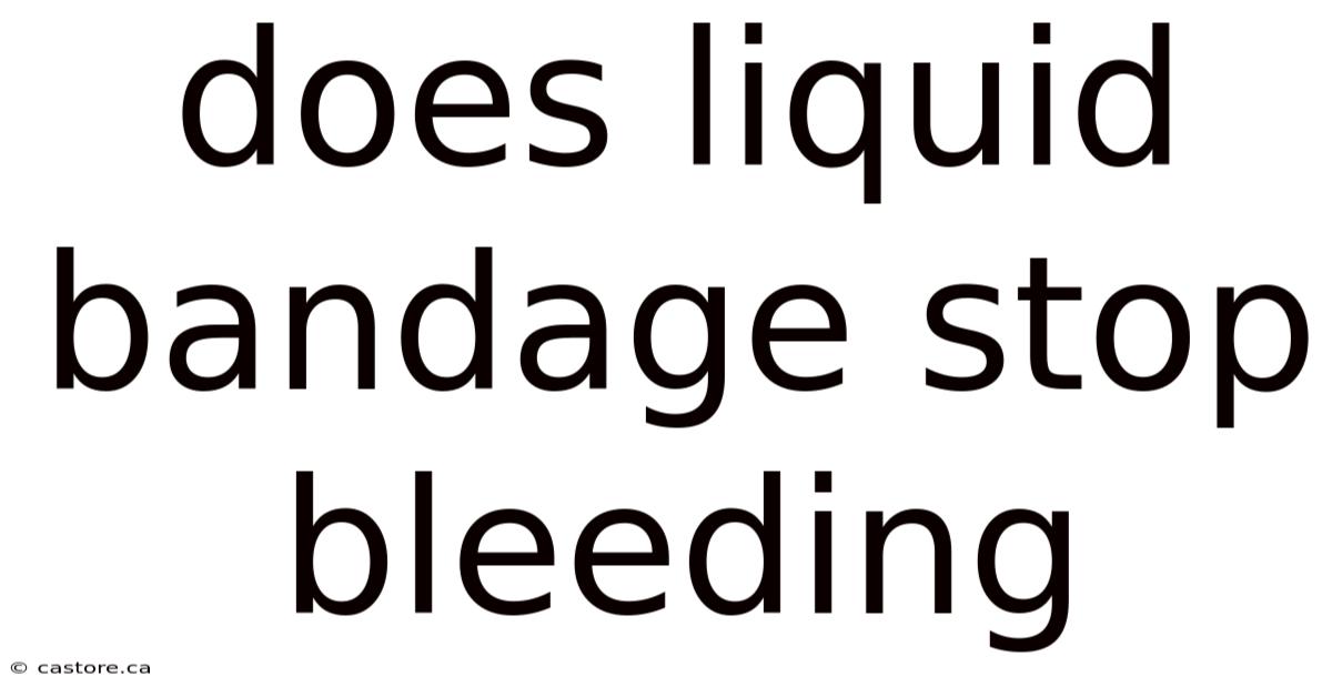 Does Liquid Bandage Stop Bleeding