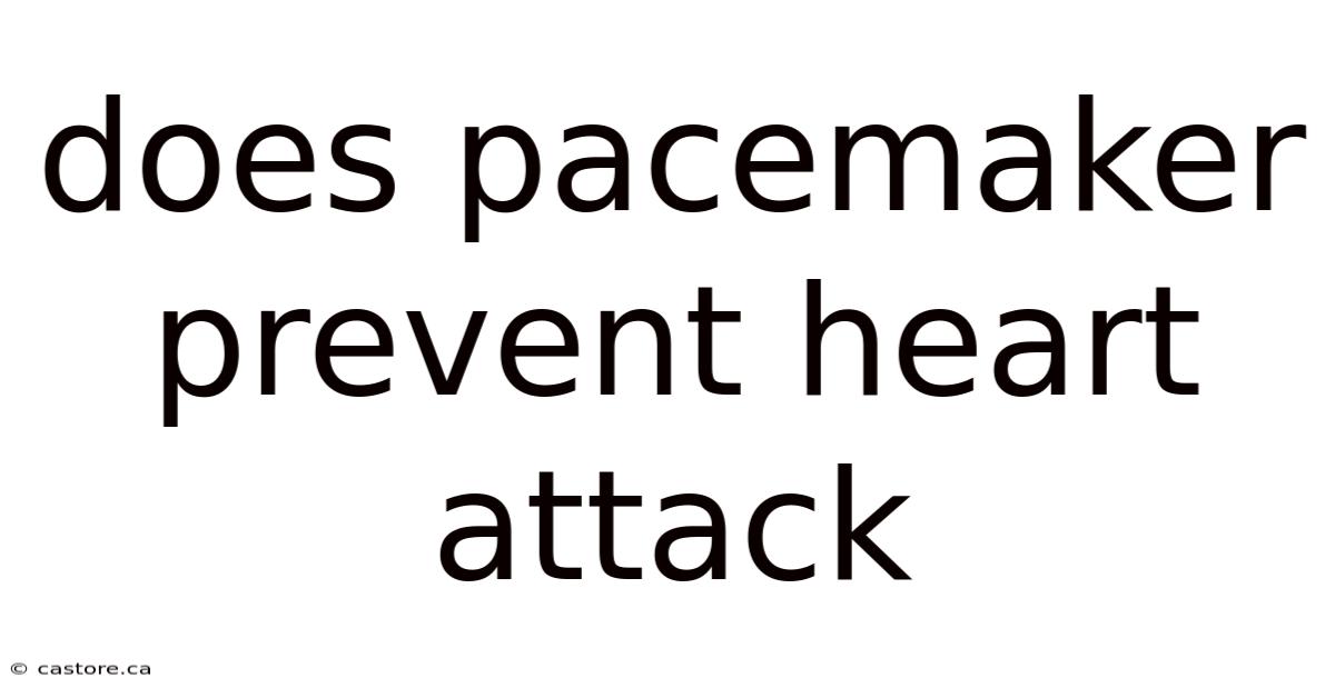 Does Pacemaker Prevent Heart Attack