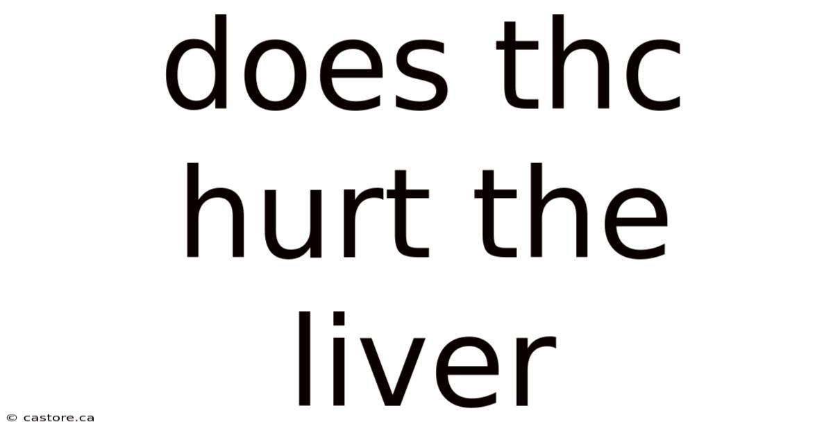 Does Thc Hurt The Liver