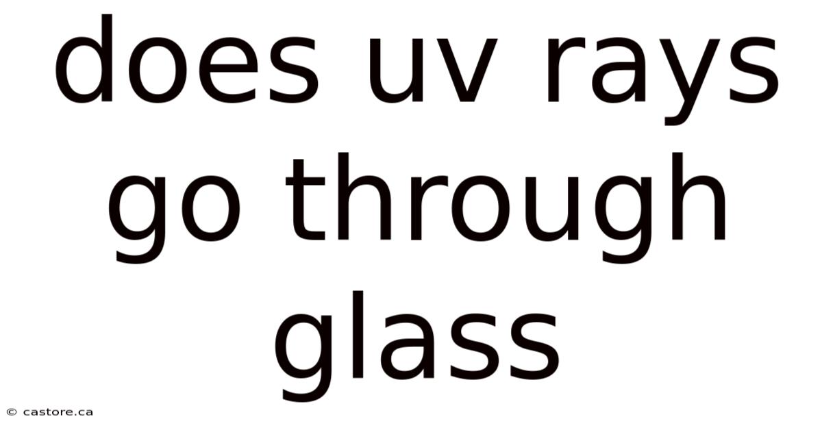 Does Uv Rays Go Through Glass