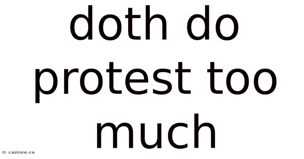 Doth Do Protest Too Much