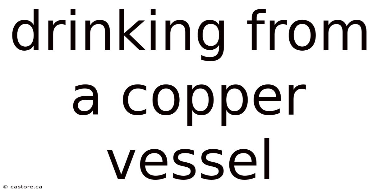 Drinking From A Copper Vessel