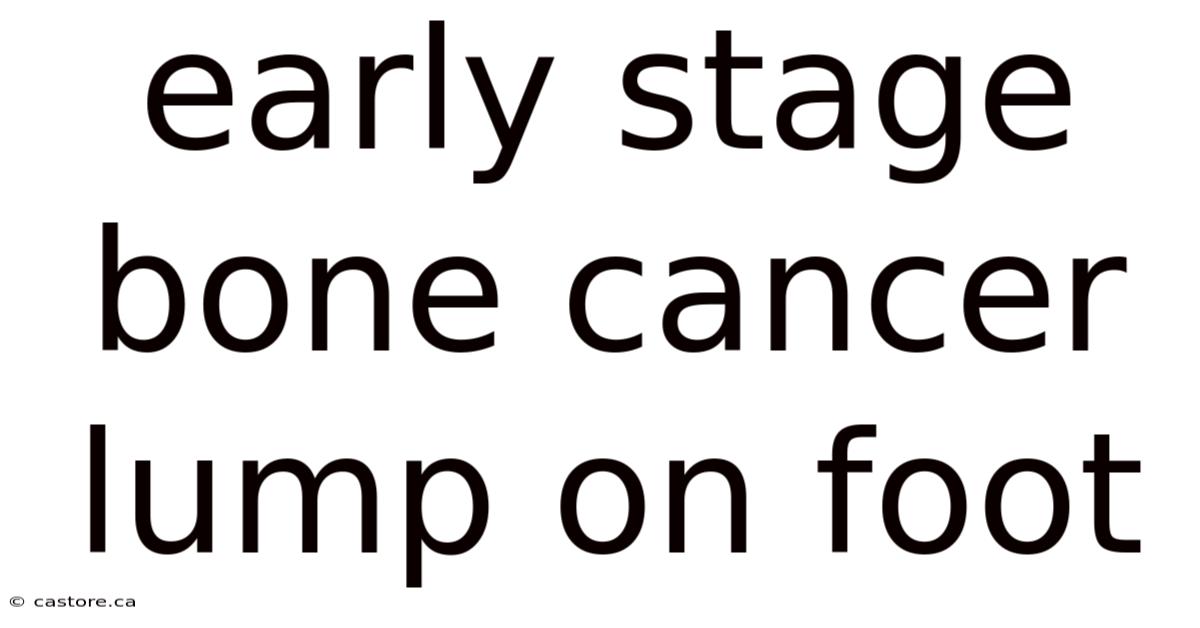 Early Stage Bone Cancer Lump On Foot