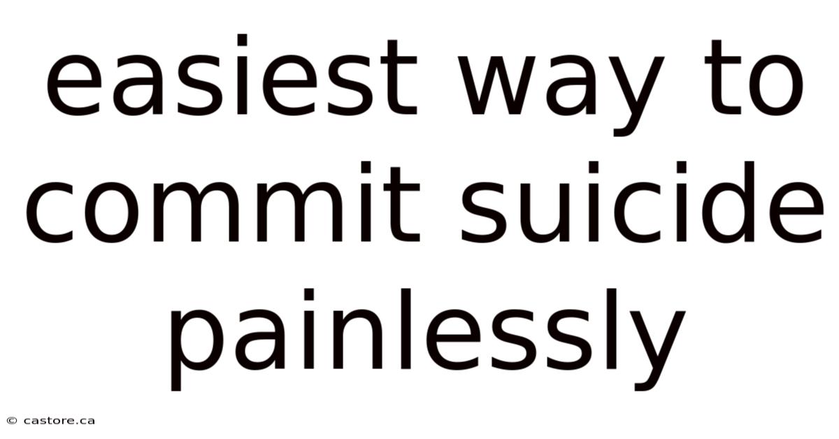 Easiest Way To Commit Suicide Painlessly