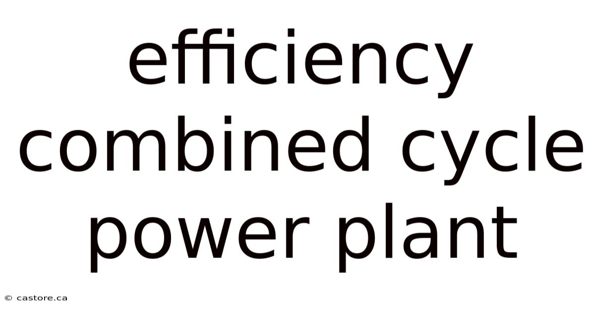 Efficiency Combined Cycle Power Plant