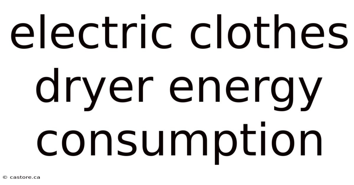 Electric Clothes Dryer Energy Consumption