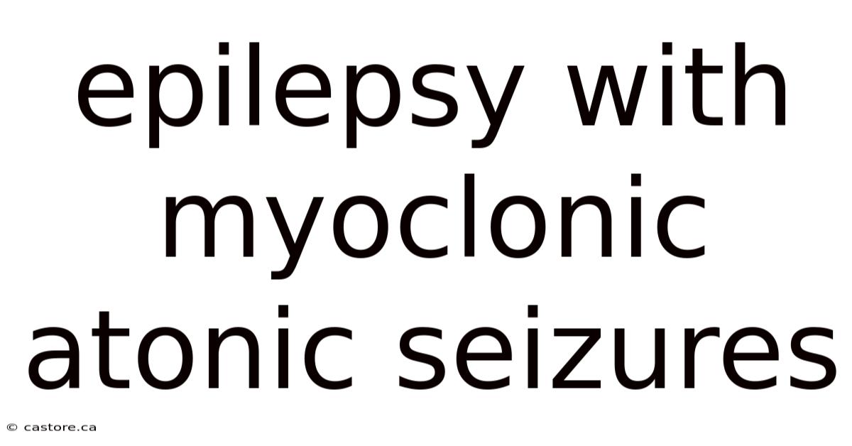 Epilepsy With Myoclonic Atonic Seizures