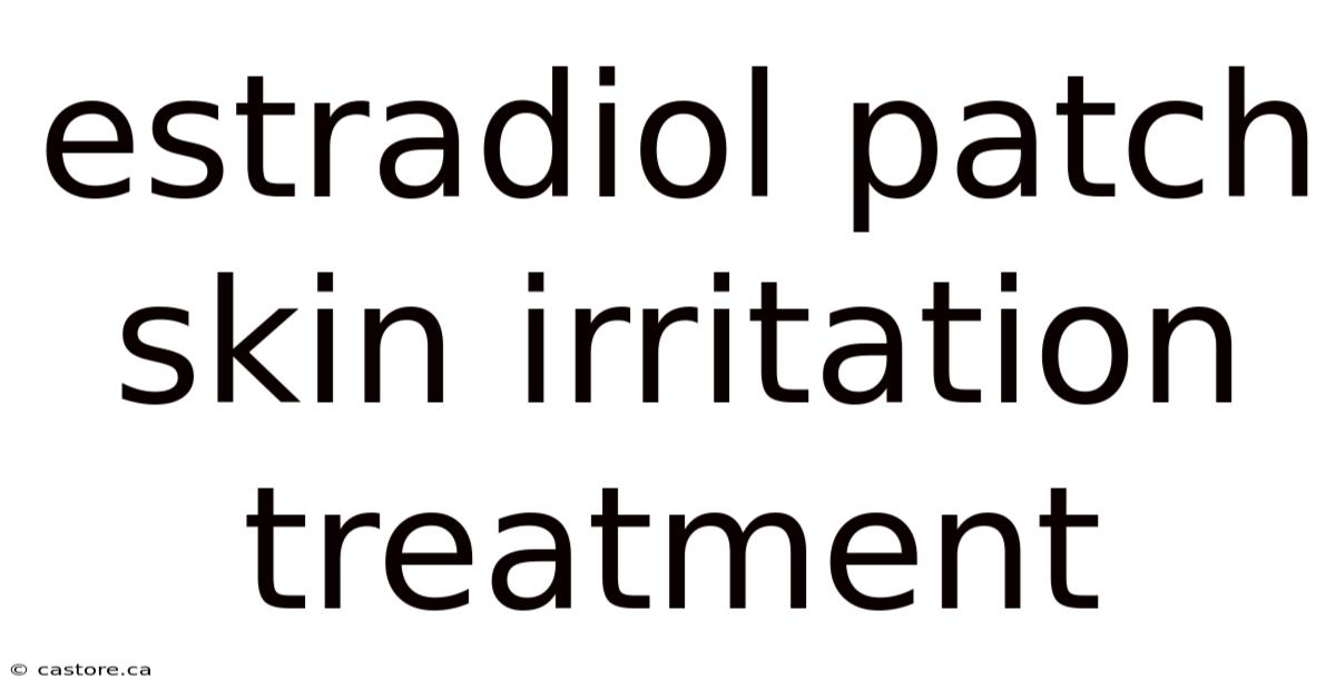 Estradiol Patch Skin Irritation Treatment