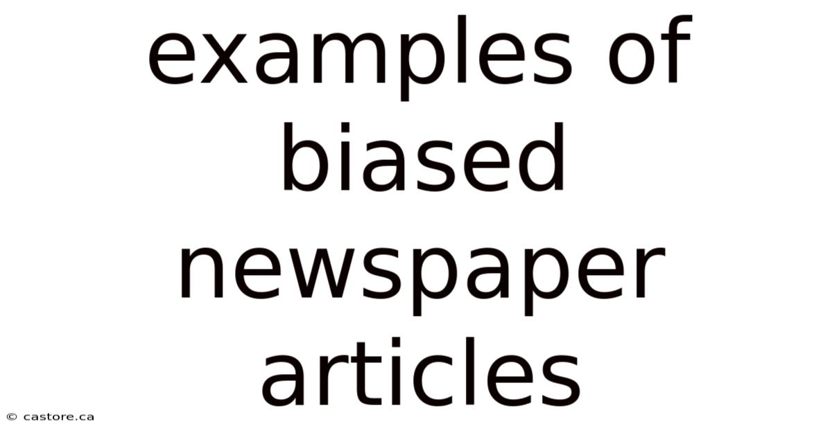 Examples Of Biased Newspaper Articles