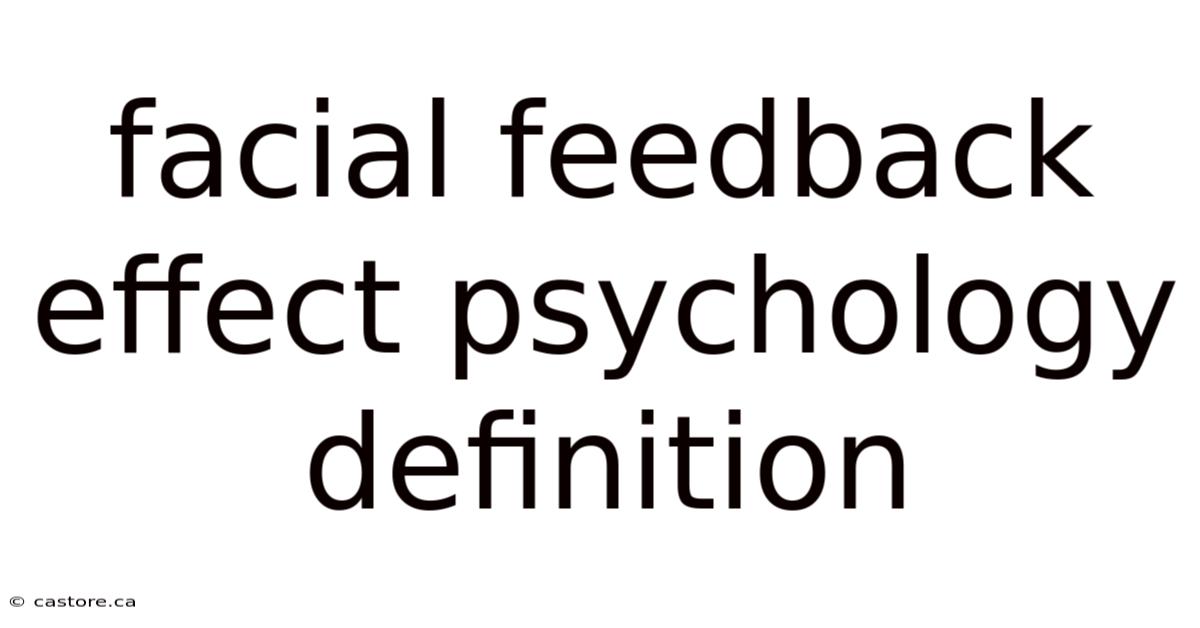 Facial Feedback Effect Psychology Definition