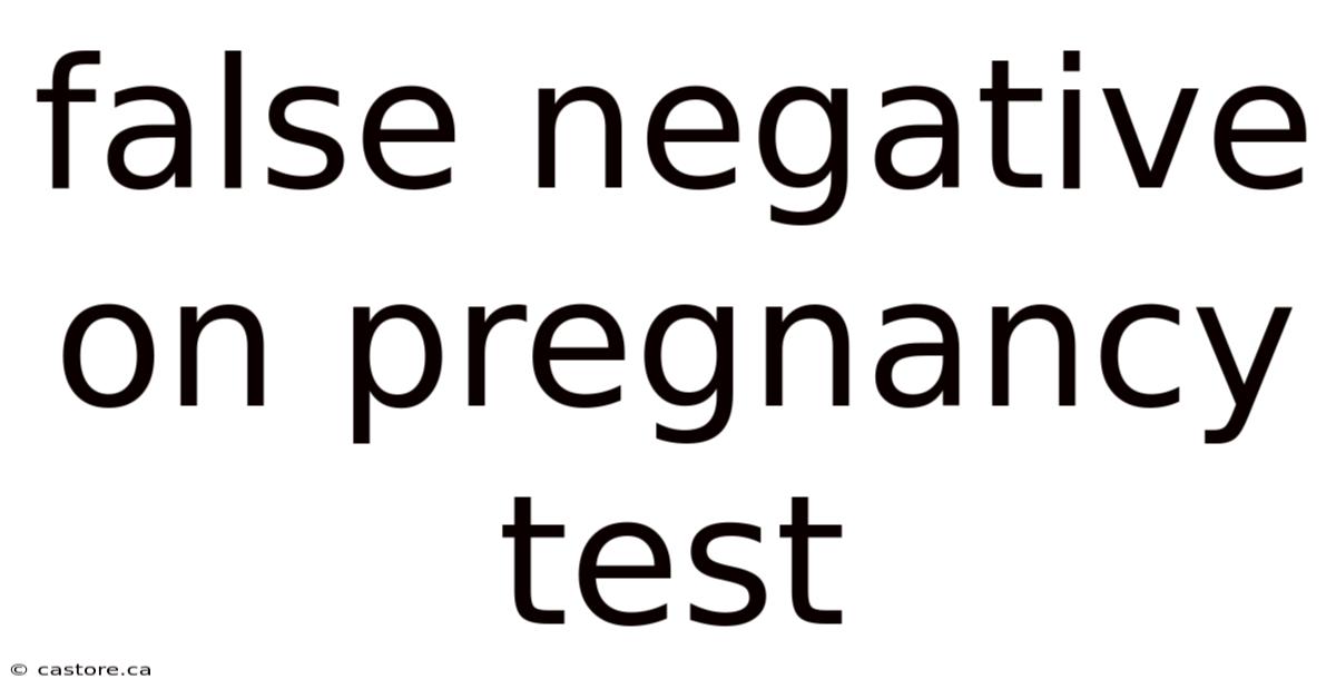 False Negative On Pregnancy Test