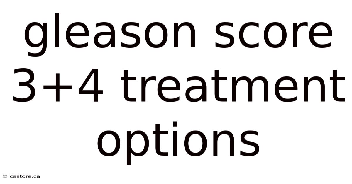 Gleason Score 3+4 Treatment Options
