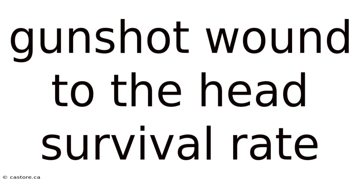 Gunshot Wound To The Head Survival Rate