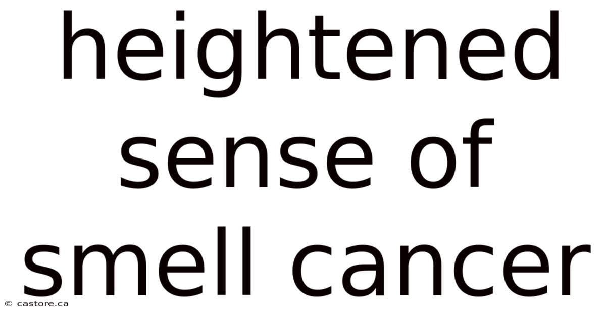 Heightened Sense Of Smell Cancer