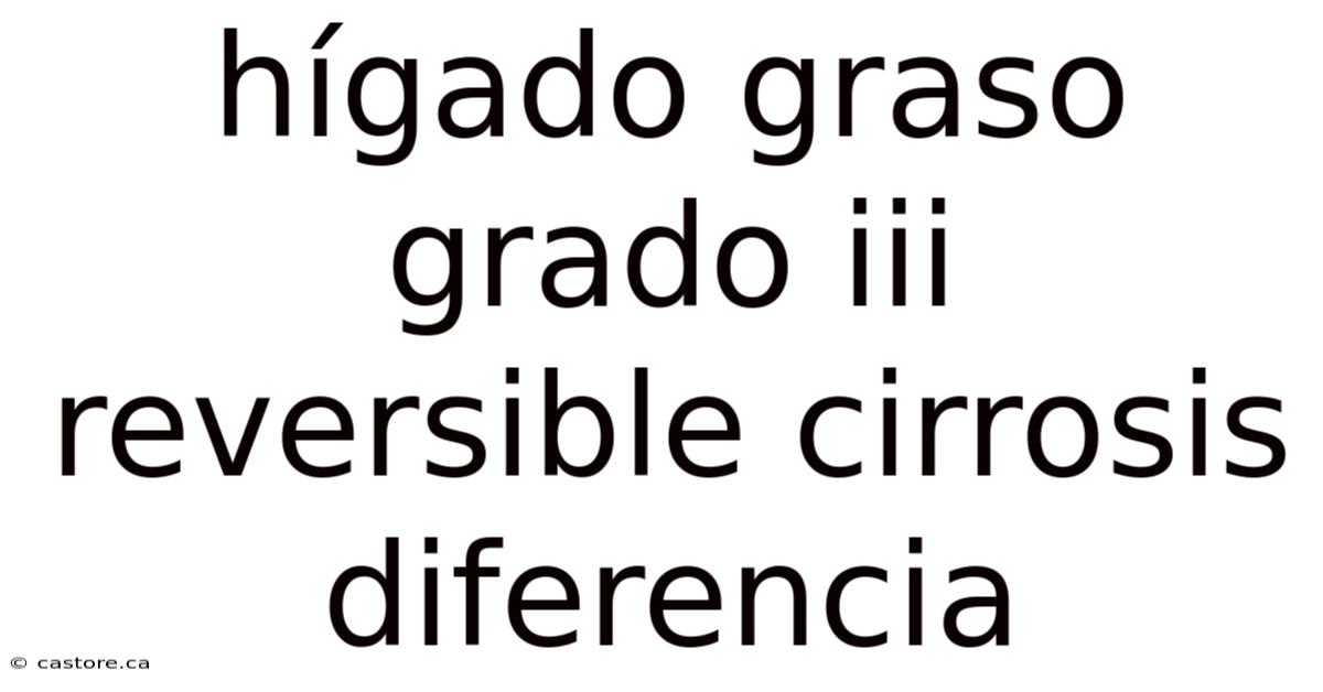 Hígado Graso Grado Iii Reversible Cirrosis Diferencia
