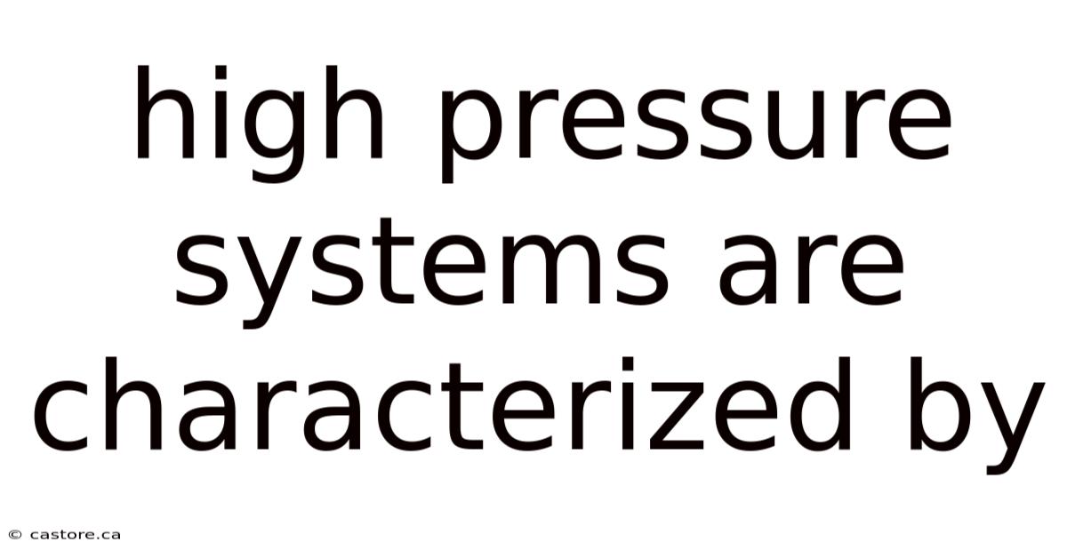 High Pressure Systems Are Characterized By