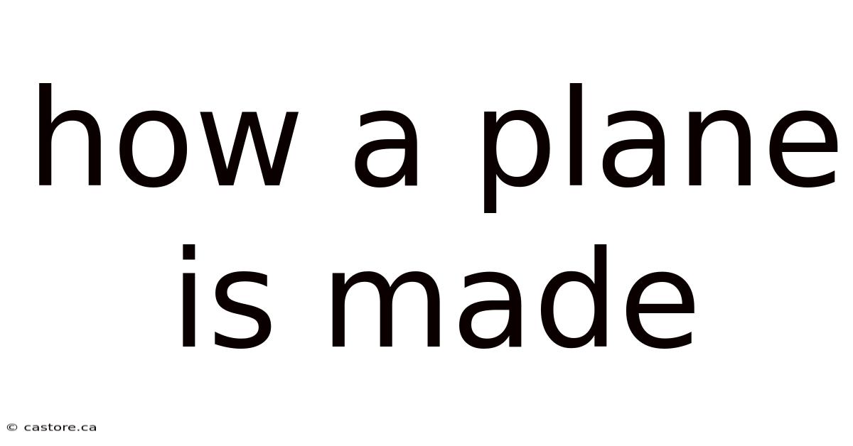 How A Plane Is Made