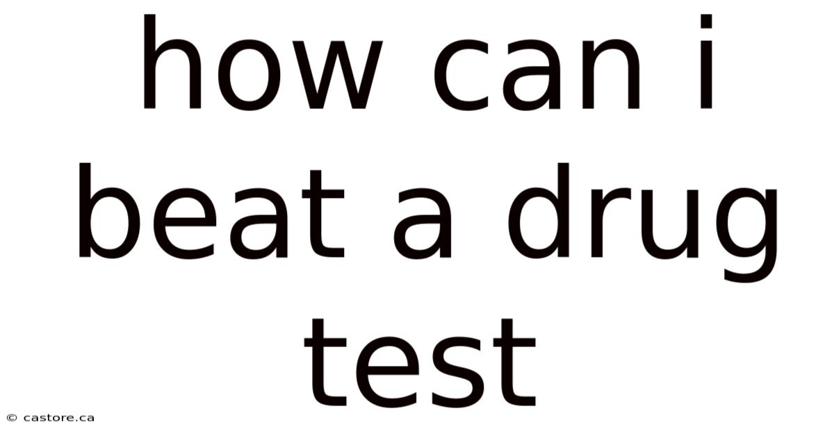 How Can I Beat A Drug Test
