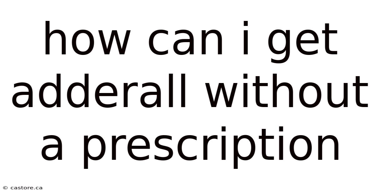 How Can I Get Adderall Without A Prescription