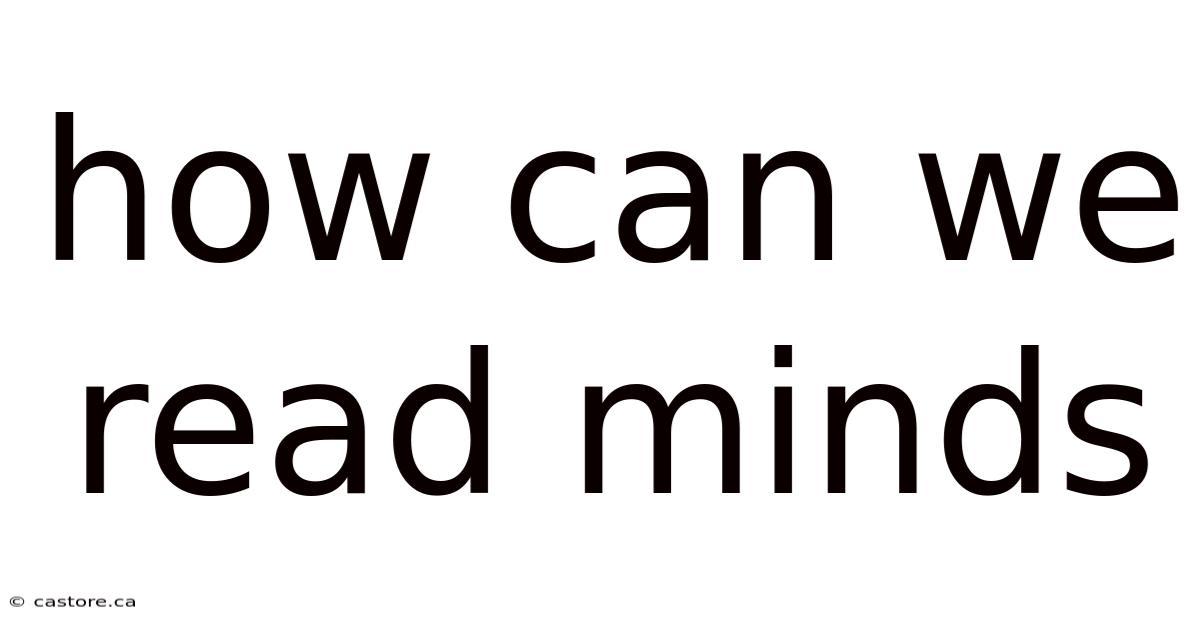 How Can We Read Minds