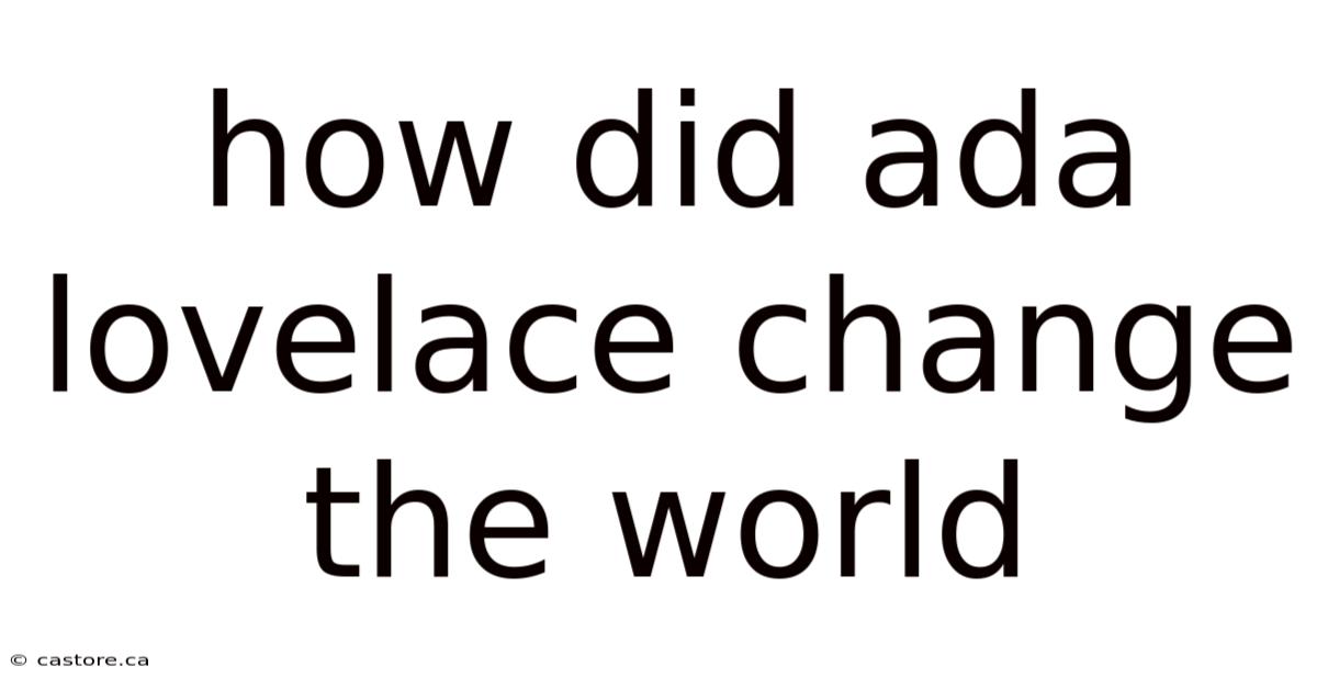 How Did Ada Lovelace Change The World