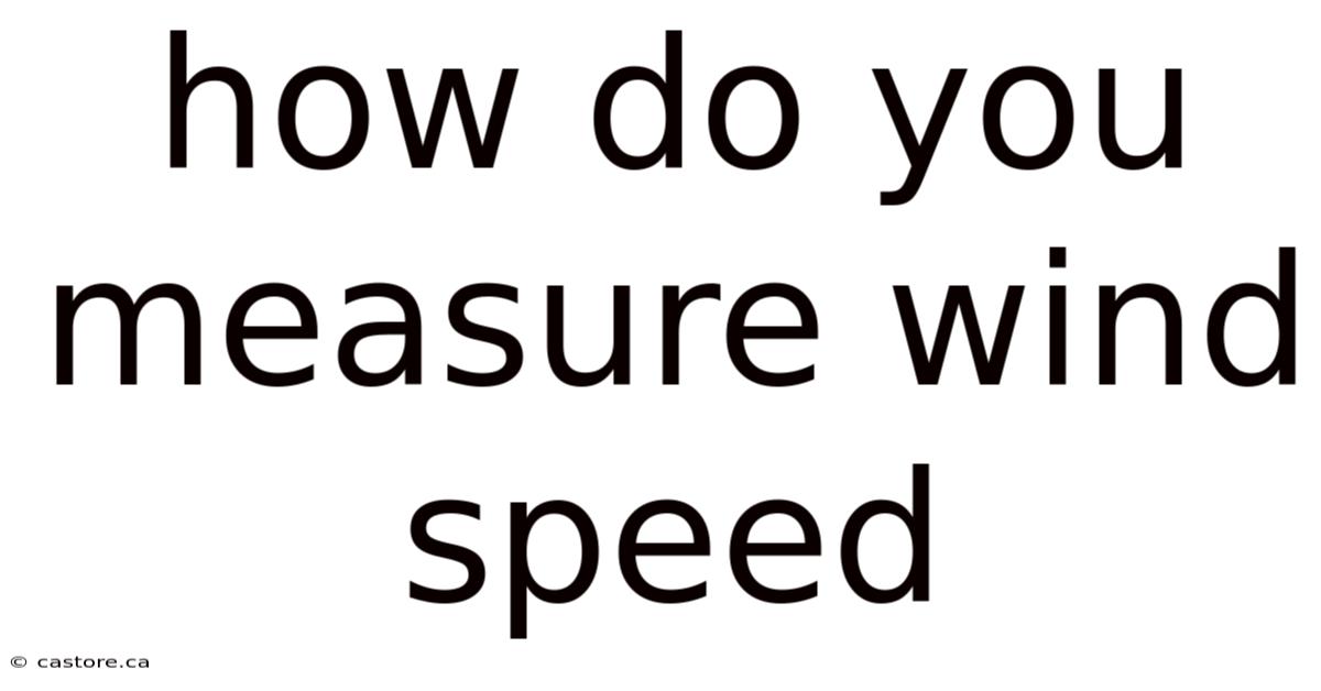 How Do You Measure Wind Speed