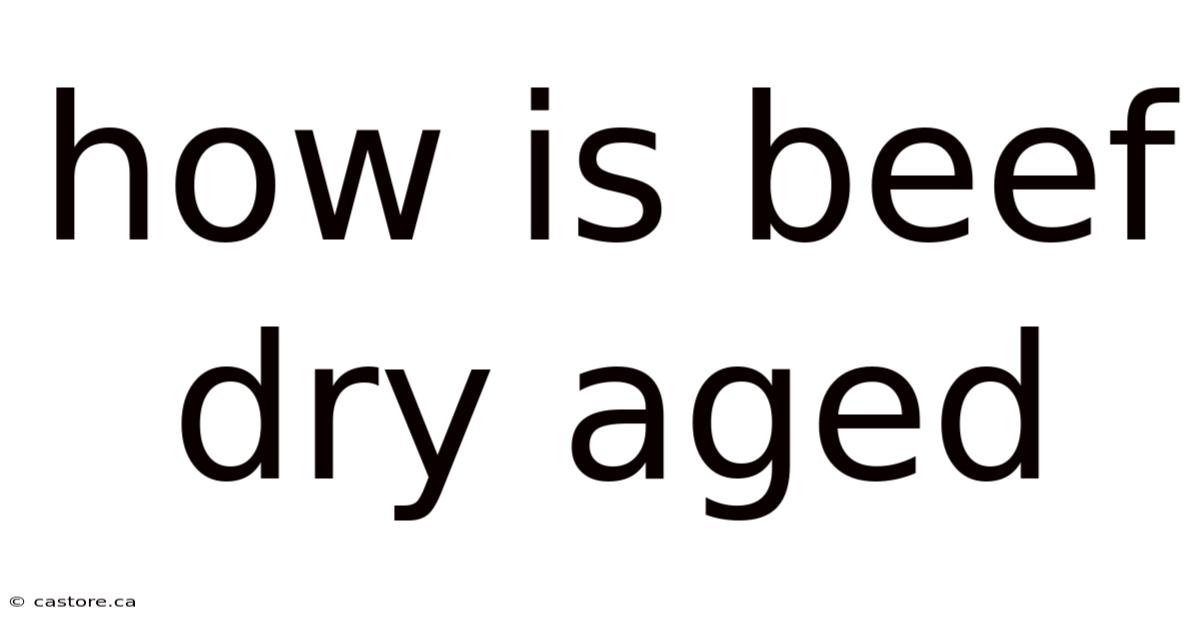 How Is Beef Dry Aged