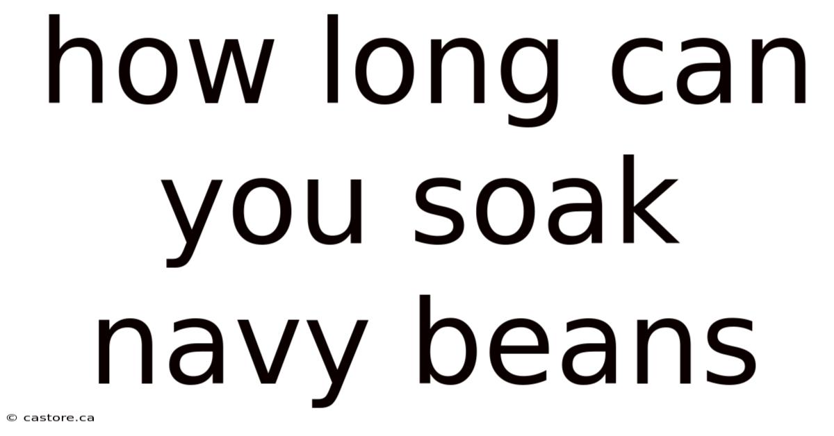 How Long Can You Soak Navy Beans