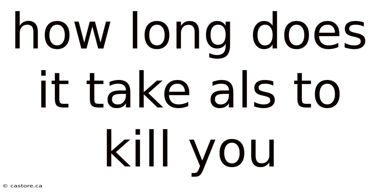 How Long Does It Take Als To Kill You