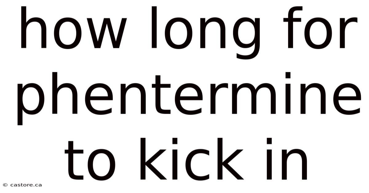How Long For Phentermine To Kick In