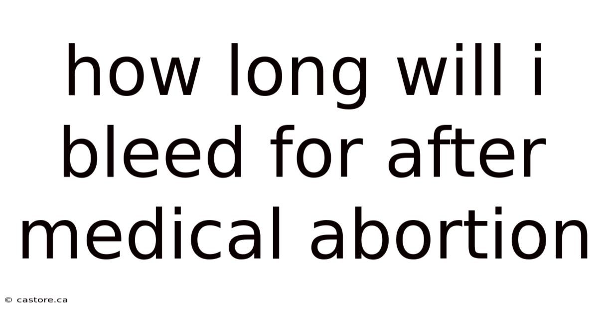 How Long Will I Bleed For After Medical Abortion