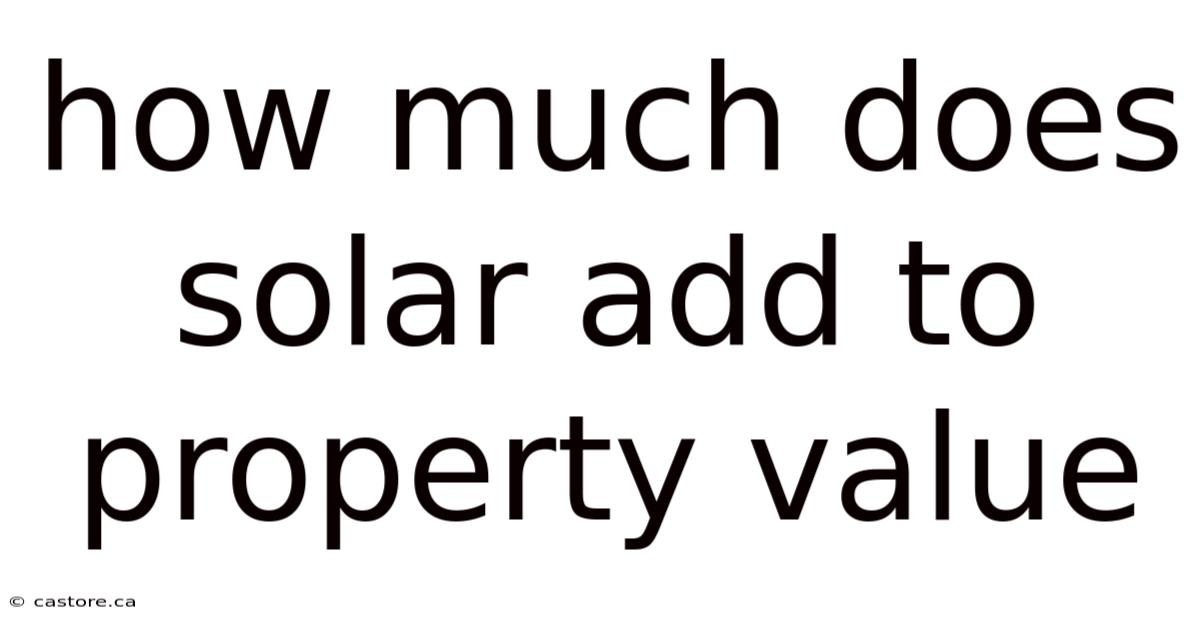 How Much Does Solar Add To Property Value
