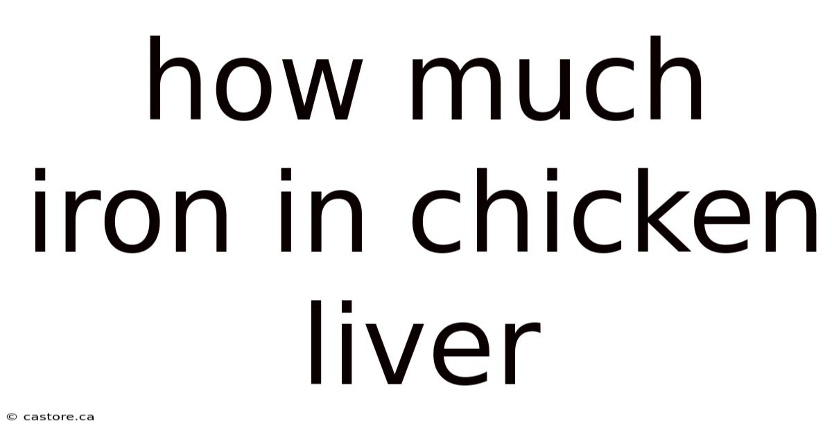 How Much Iron In Chicken Liver