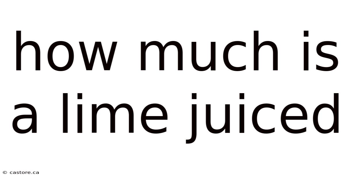 How Much Is A Lime Juiced