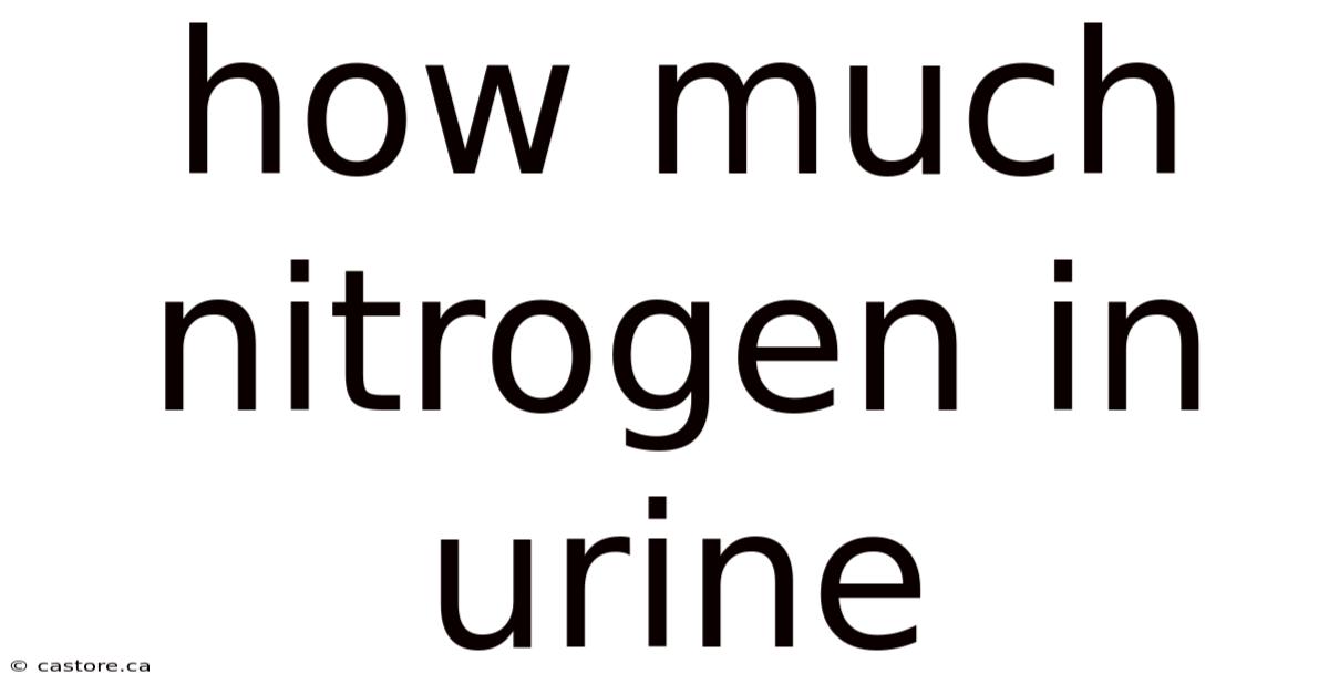 How Much Nitrogen In Urine