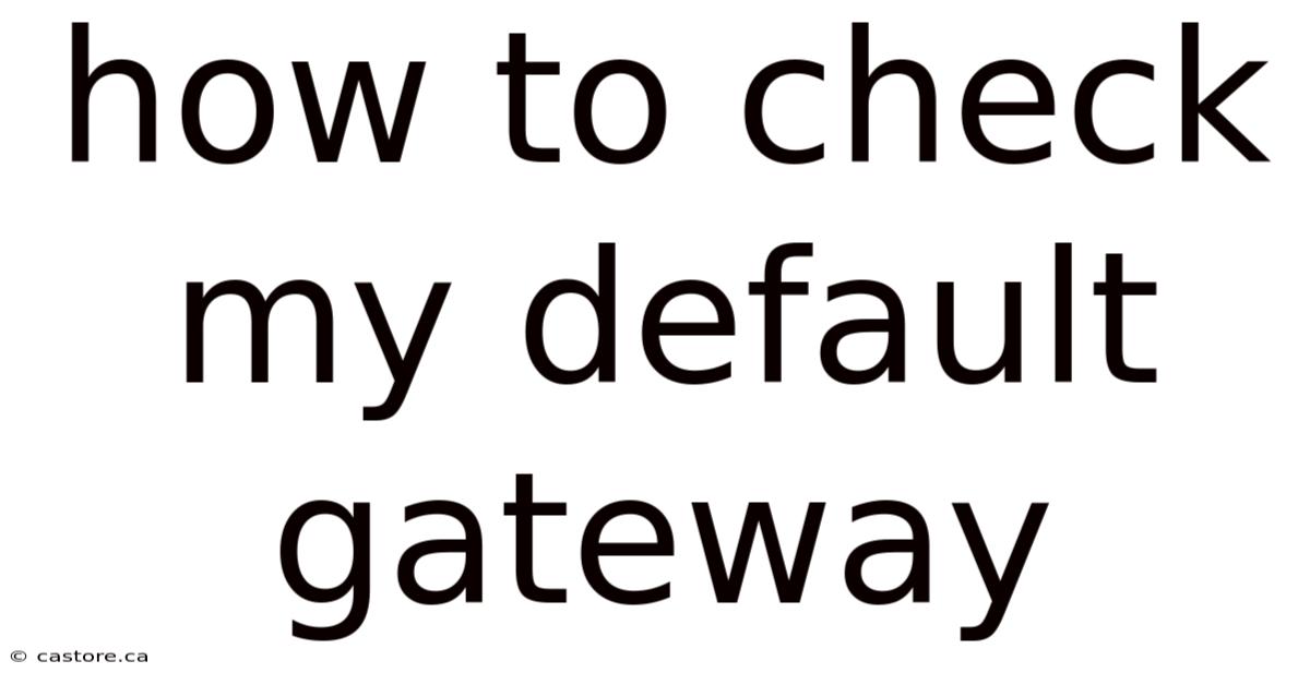 How To Check My Default Gateway