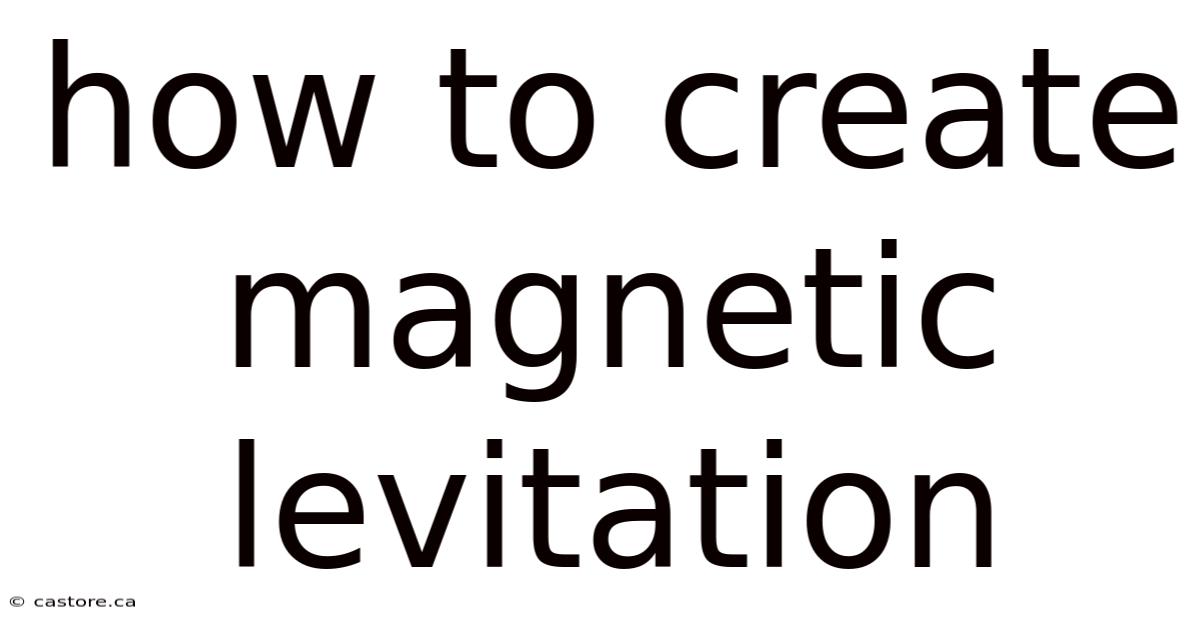 How To Create Magnetic Levitation