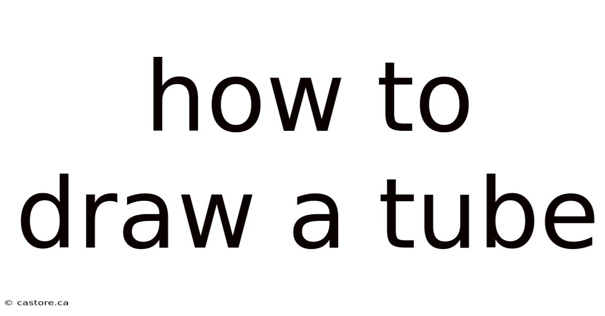 How To Draw A Tube