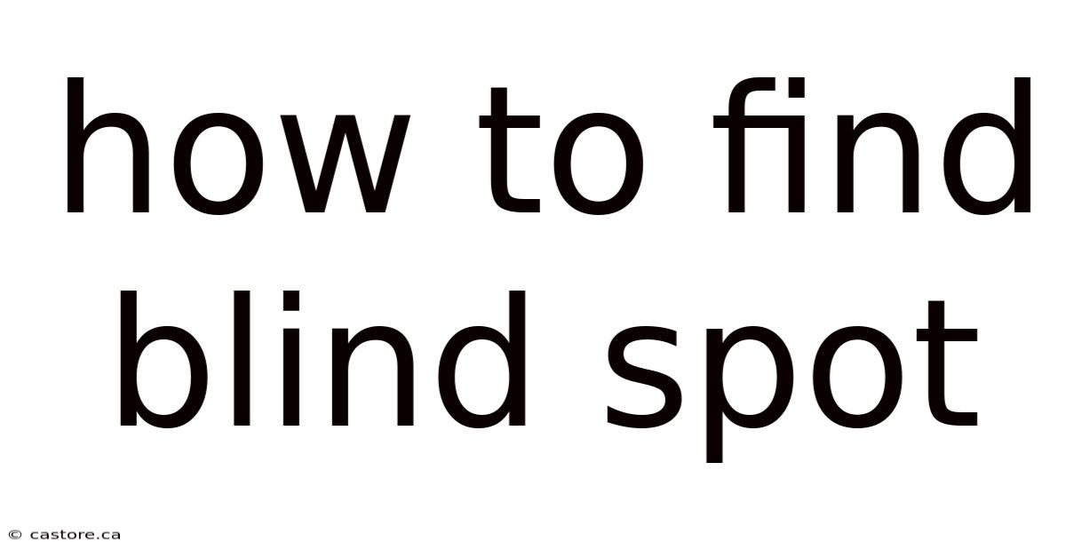 How To Find Blind Spot