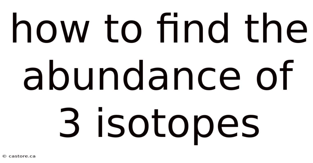 How To Find The Abundance Of 3 Isotopes