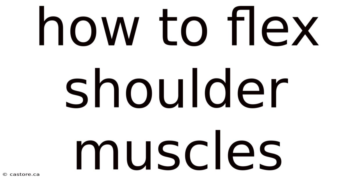 How To Flex Shoulder Muscles