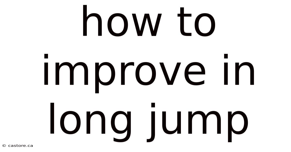 How To Improve In Long Jump