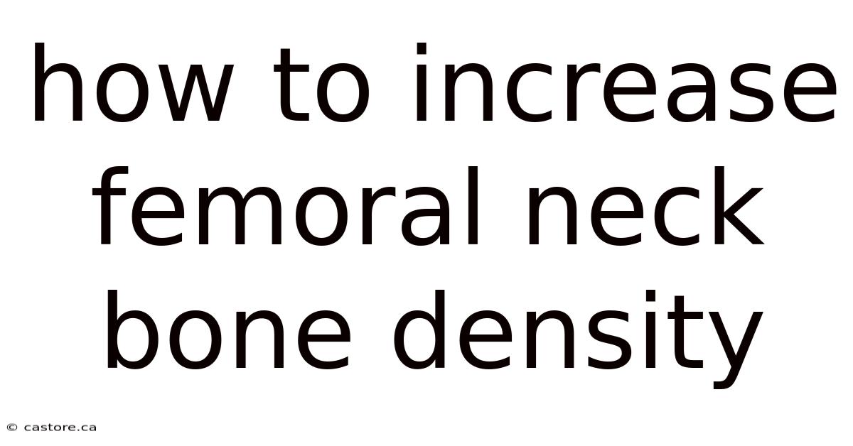 How To Increase Femoral Neck Bone Density