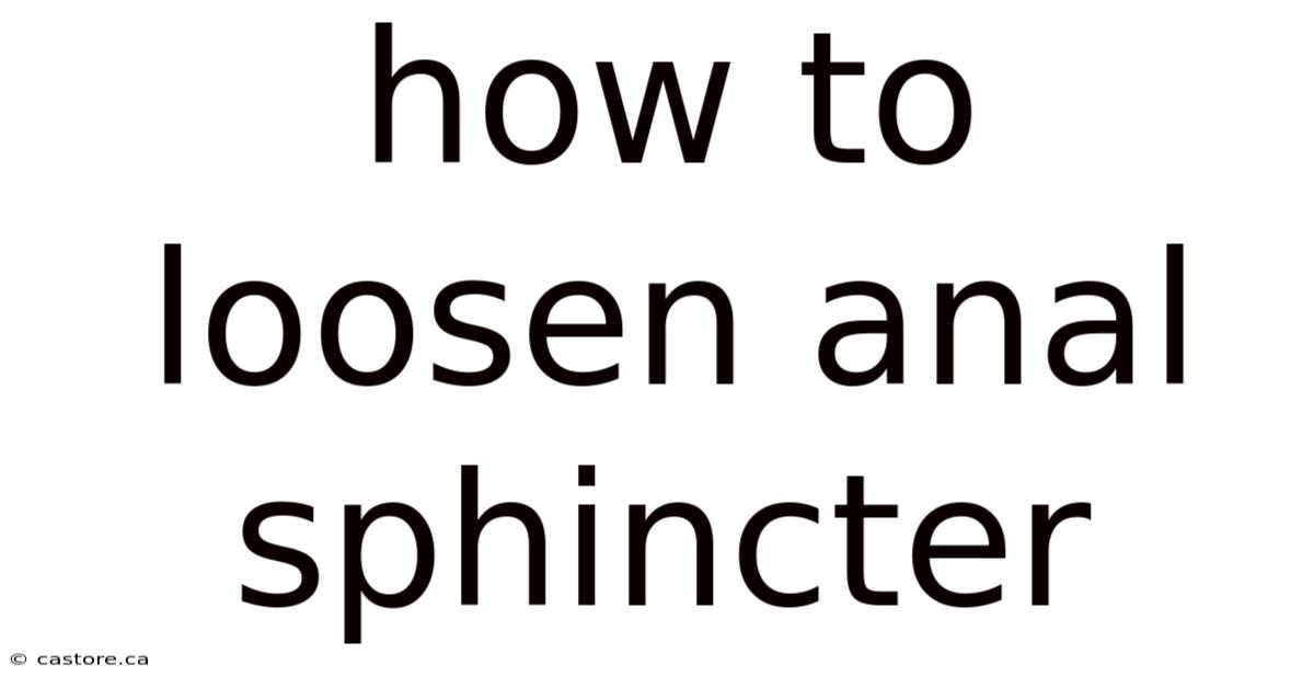 How To Loosen Anal Sphincter