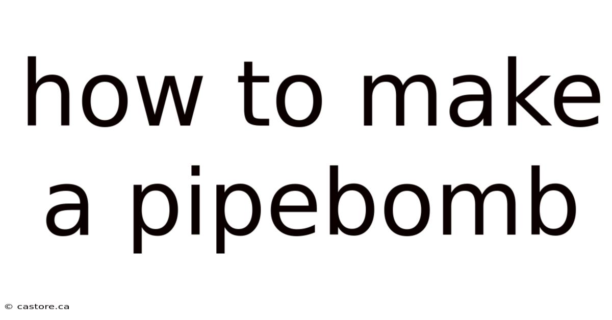 How To Make A Pipebomb